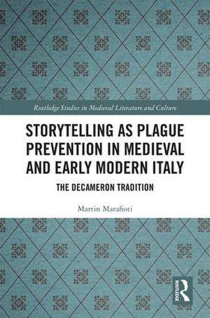 Storytelling as Plague Prevention in Medieval and Early Modern Italy: The Decameron Tradition de Martin Marafioti