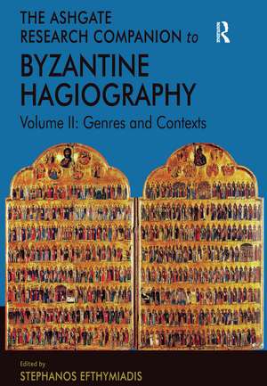 The Ashgate Research Companion to Byzantine Hagiography: Volume II: Genres and Contexts de Stephanos Efthymiadis