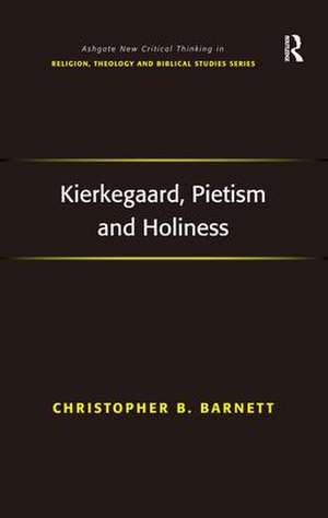 Kierkegaard, Pietism and Holiness de Christopher B. Barnett