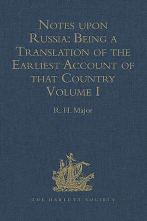 Notes upon Russia: Ambassador from the Court of Germany to the Grand Psrince Vasiley Ivanovich, in the years 1517 and 1526 de R.H. Major