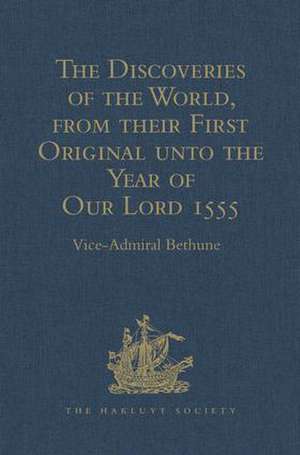 The Discoveries of the World, from their First Original unto the Year of Our Lord 1555, by Antonio Galvano, governor of Ternate: Corrected, Quoted and Published in England, by Richard Hakluyt, (1601). Now Reprinted, With the Original Portuguese Text de Vice-Admiral Bethune