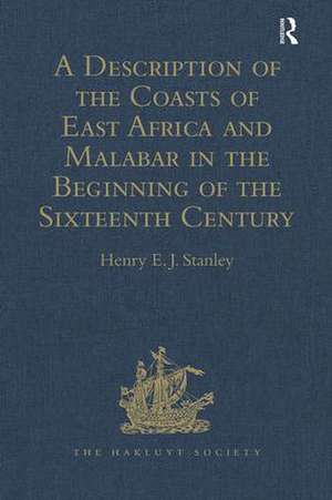 A Description of the Coasts of East Africa and Malabar in the Beginning of the Sixteenth Century, by Duarte Barbosa, a Portuguese de Henry E.J. Stanley