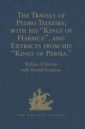 The Travels of Pedro Teixeira; with his 'Kings of Harmuz', and Extracts from his 'Kings of Persia' de Donald Ferguson