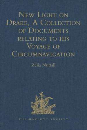 New Light on Drake, A Collection of Documents relating to his Voyage of Circumnavigation, 1577-1580 de Zelia Nuttall