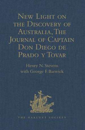 New Light on the Discovery of Australia, as Revealed by the Journal of Captain Don Diego de Prado y Tovar de George F. Barwick