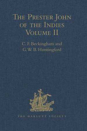 The Prester John of the Indies: A True Relation of the Lands of the Prester John, being the narrative of the Portuguese Embassy to Ethiopia in 1520, written by Father Francisco Alvares Volume II de G.W.B. Huntingford