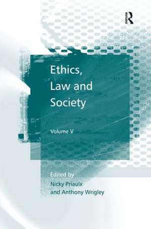 Ethics, Law and Society: Volume V de Nicky Priaulx