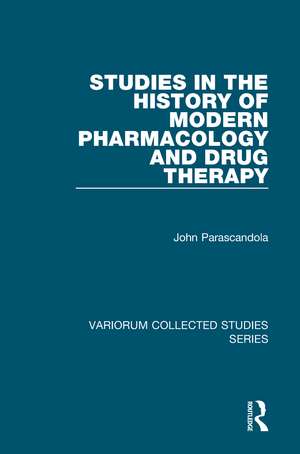 Studies in the History of Modern Pharmacology and Drug Therapy de John Parascandola