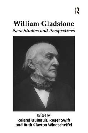 William Gladstone: New Studies and Perspectives de Roland Quinault