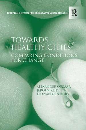 Towards Healthy Cities: Comparing Conditions for Change de Alexander Otgaar