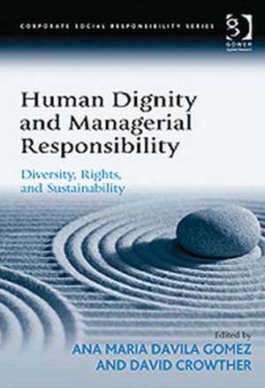 Human Dignity and Managerial Responsibility: Diversity, Rights, and Sustainability de Ana Maria Davila Gomez