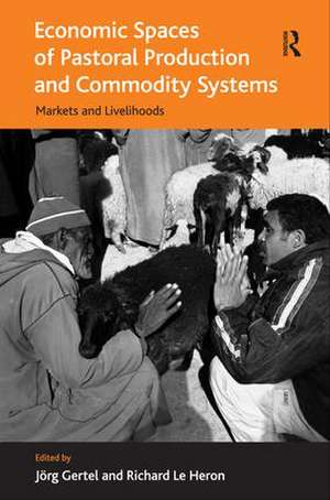 Economic Spaces of Pastoral Production and Commodity Systems: Markets and Livelihoods de Richard Le Heron