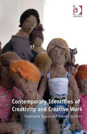 Contemporary Identities of Creativity and Creative Work de Stephanie Taylor