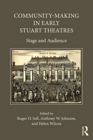 Community-Making in Early Stuart Theatres: Stage and audience de Anthony W. Johnson