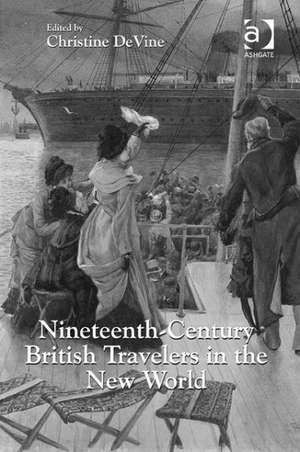 Nineteenth-Century British Travelers in the New World de Christine DeVine