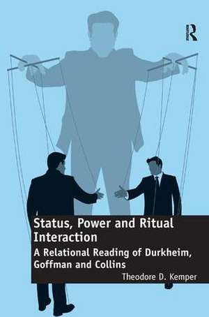 Status, Power and Ritual Interaction: A Relational Reading of Durkheim, Goffman and Collins de Theodore D. Kemper