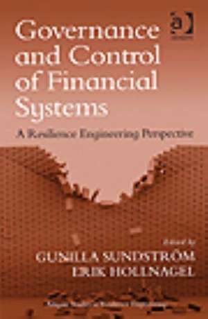 Governance and Control of Financial Systems: A Resilience Engineering Perspective de Gunilla Sundström