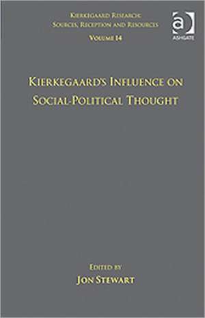 Volume 14: Kierkegaard's Influence on Social-Political Thought de Jon Stewart