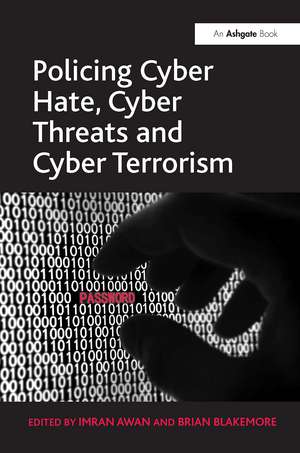 Policing Cyber Hate, Cyber Threats and Cyber Terrorism de Brian Blakemore