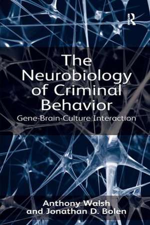 The Neurobiology of Criminal Behavior: Gene-Brain-Culture Interaction de Anthony Walsh