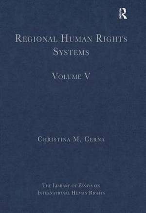 Regional Human Rights Systems: Volume V de Christina M. Cerna