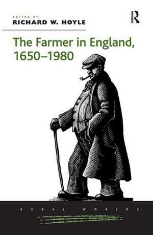 The Farmer in England, 1650-1980 de Richard W. Hoyle