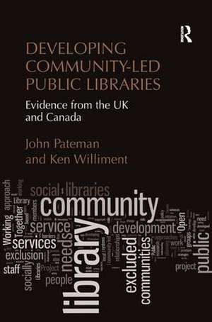 Developing Community-Led Public Libraries: Evidence from the UK and Canada de John Pateman