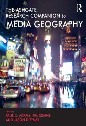 The Routledge Research Companion to Media Geography de Paul C. Adams