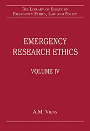 Emergency Research Ethics: Volume IV de A.M. Viens