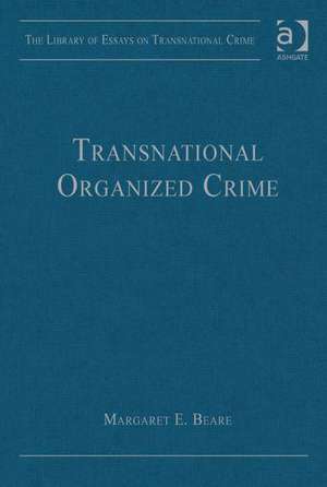 Transnational Organized Crime de Margaret E. Beare