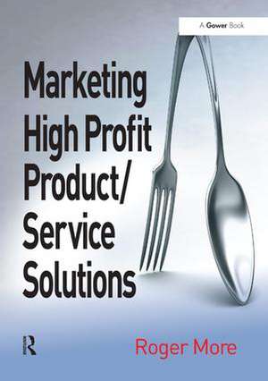 Marketing High Profit Product/Service Solutions de Roger More