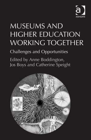 Museums and Higher Education Working Together: Challenges and Opportunities de Jos Boys