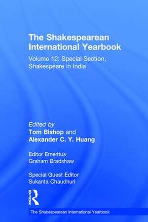 The Shakespearean International Yearbook: Volume 12: Special Section, Shakespeare in India de Sukanta Chaudhuri