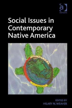 Social Issues in Contemporary Native America: Reflections from Turtle Island de Hilary N. Weaver