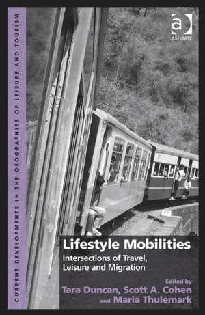 Lifestyle Mobilities: Intersections of Travel, Leisure and Migration de Tara Duncan