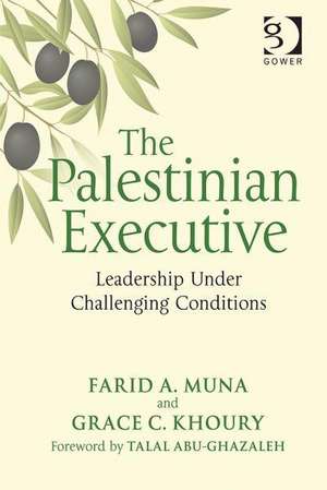 The Palestinian Executive: Leadership Under Challenging Conditions de Farid A. Muna