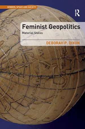 Feminist Geopolitics: Material States de Deborah P. Dixon