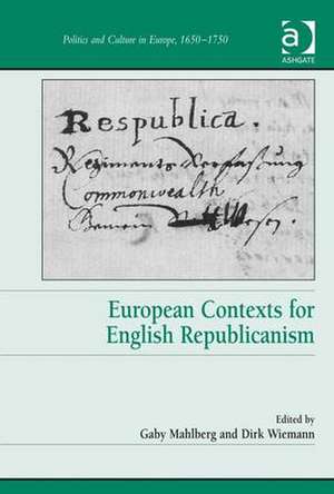 European Contexts for English Republicanism de Gaby Mahlberg