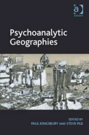 Psychoanalytic Geographies de Paul Kingsbury