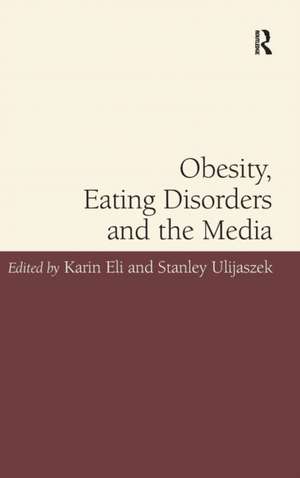 Obesity, Eating Disorders and the Media de Karin Eli