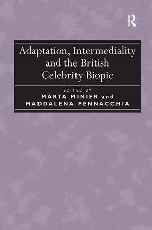 Adaptation, Intermediality and the British Celebrity Biopic de Márta Minier