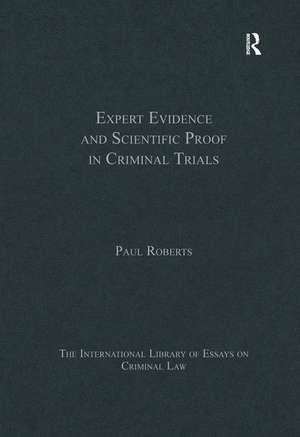 Expert Evidence and Scientific Proof in Criminal Trials de Paul Roberts