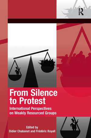 From Silence to Protest: International Perspectives on Weakly Resourced Groups de Didier Chabanet