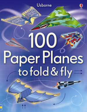 100 Paper Planes to Fold and Fly de Sam Baer