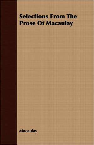 Selections from the Prose of Macaulay: A Novel of New York and Hartford de Macaulay