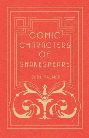 Comic Characters of Shakespeare: Making and Repairing de John Palmer