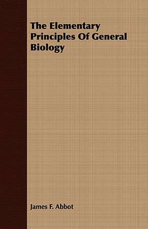 The Elementary Principles of General Biology de James F. Abbot