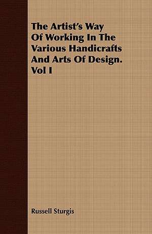 The Artist's Way of Working in the Various Handicrafts and Arts of Design. Vol I: Being the Story of Christian Martyrdom in Modern Times de Russell Sturgis