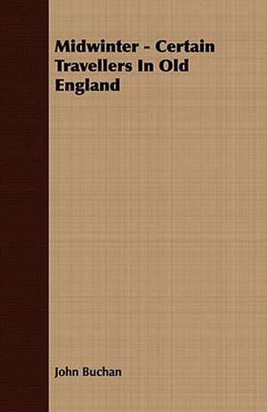 Midwinter - Certain Travellers in Old England de John Buchan