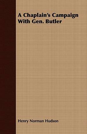 A Chaplain's Campaign with Gen. Butler: A Thanksgiving Story of the Peabody Family de Henry Norman Hudson